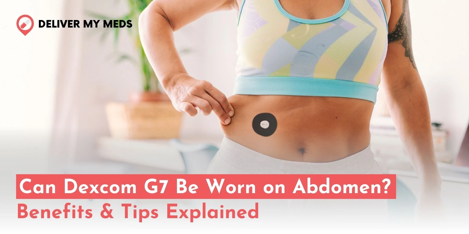 can Dexcom g7 be worn on abdomen